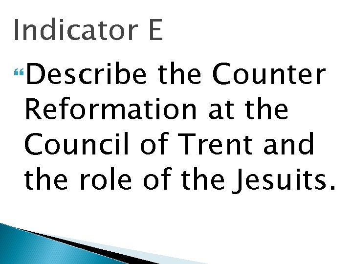 Indicator E Describe the Counter Reformation at the Council of Trent and the role