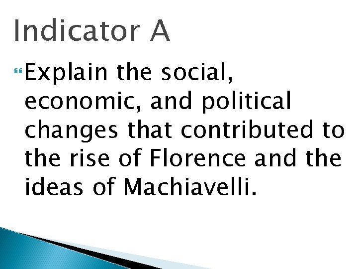 Indicator A Explain the social, economic, and political changes that contributed to the rise