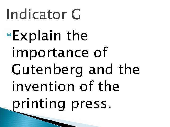 Indicator G Explain the importance of Gutenberg and the invention of the printing press.