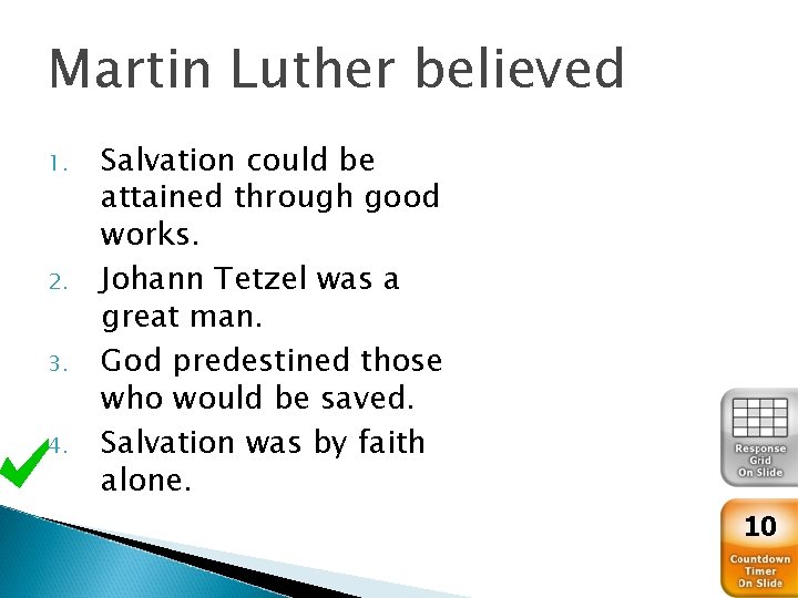 Martin Luther believed 1. 2. 3. 4. Salvation could be attained through good works.