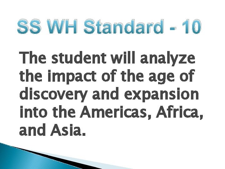 SS WH Standard - 10 The student will analyze the impact of the age