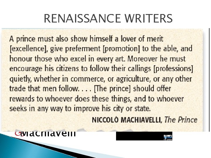 RENAISSANCE WRITERS Renaissance humanists were challenged “traditional” beliefs, wrote in the vernacular, & took