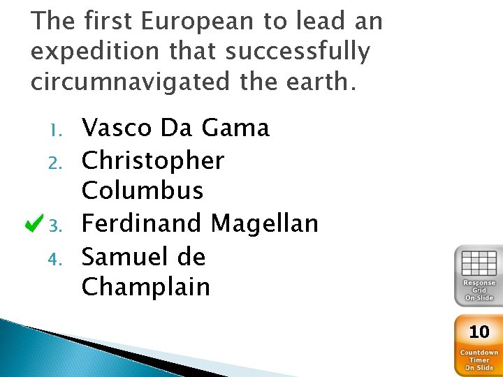 The first European to lead an expedition that successfully circumnavigated the earth. 1. 2.