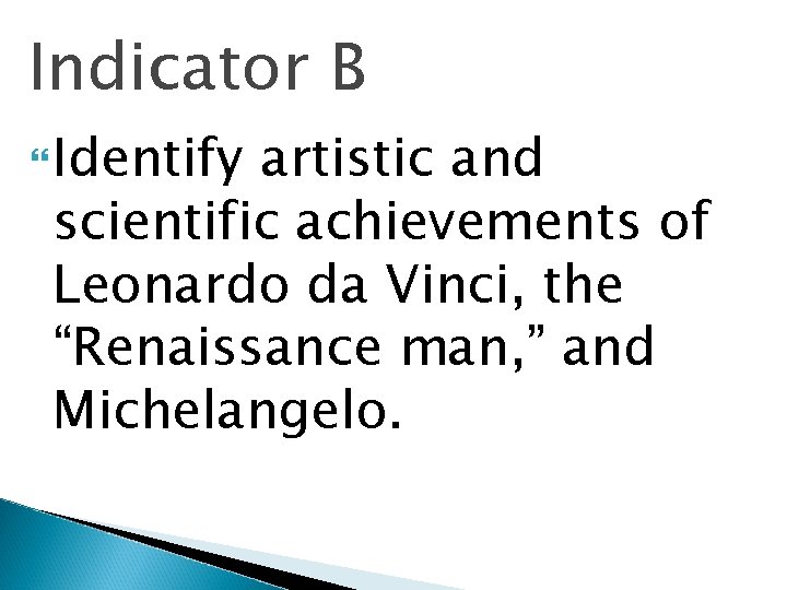 Indicator B Identify artistic and scientific achievements of Leonardo da Vinci, the “Renaissance man,