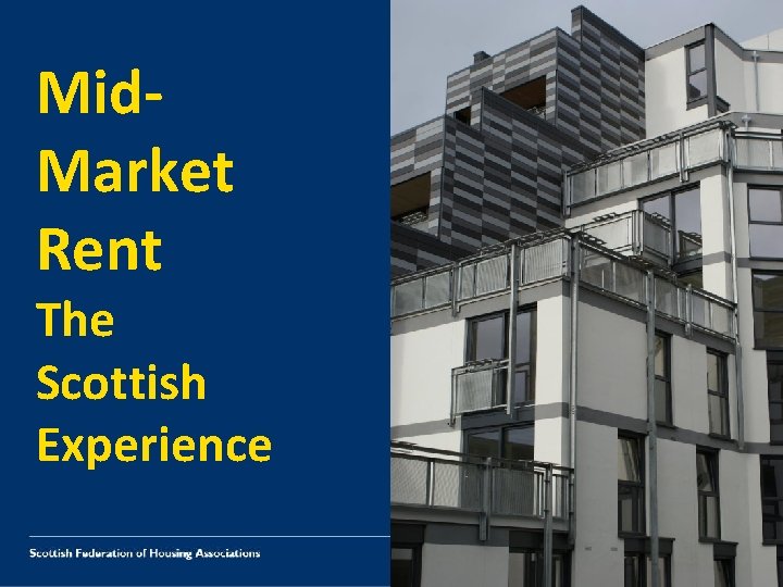 Mid Market Rent The Scottish Experience What we