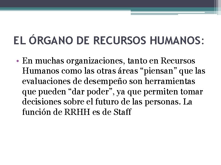 EL ÓRGANO DE RECURSOS HUMANOS: • En muchas organizaciones, tanto en Recursos Humanos como