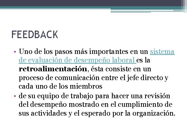 FEEDBACK • Uno de los pasos más importantes en un sistema de evaluación de