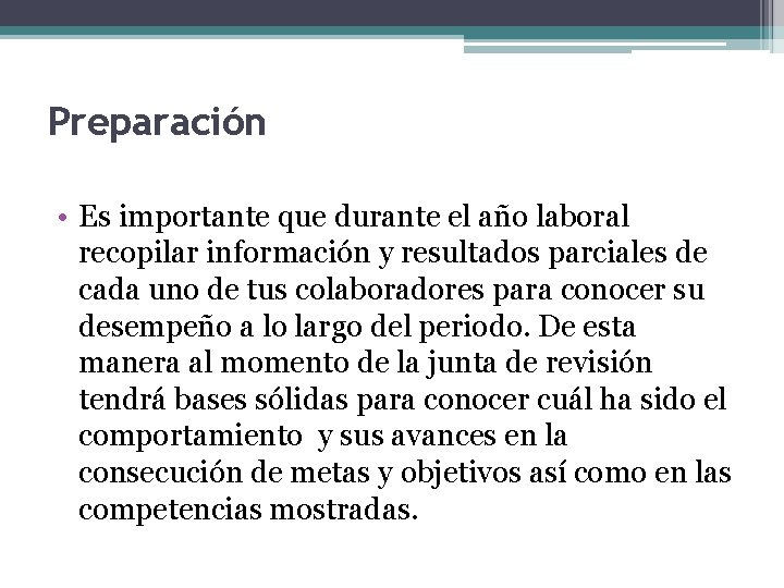 Preparación • Es importante que durante el año laboral recopilar información y resultados parciales