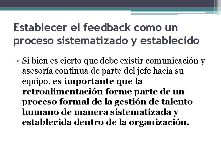 Establecer el feedback como un proceso sistematizado y establecido • Si bien es cierto
