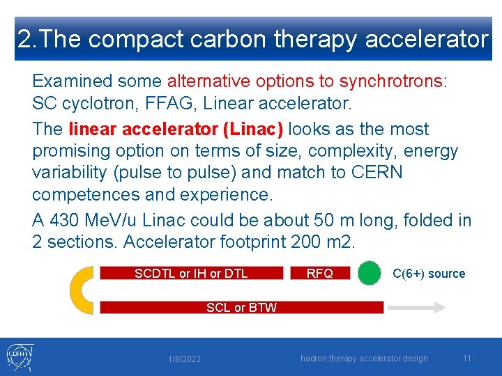 2. The compact carbon therapy accelerator Examined some alternative options to synchrotrons: SC cyclotron,