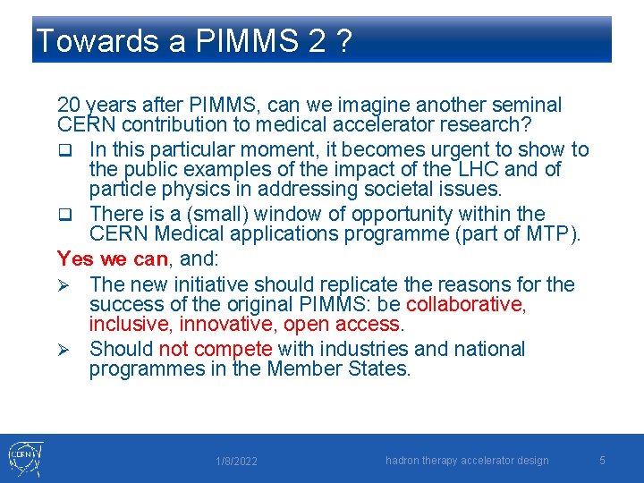 Towards a PIMMS 2 ? 20 years after PIMMS, can we imagine another seminal