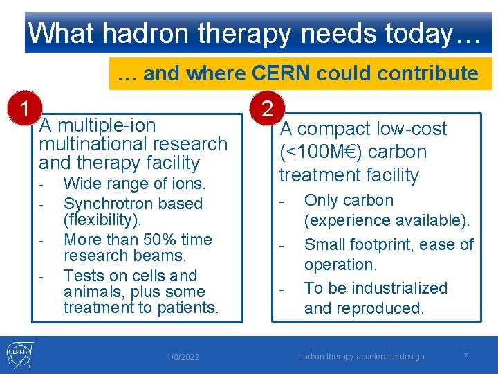 What hadron therapy needs today… … and where CERN could contribute 1 A multiple-ion