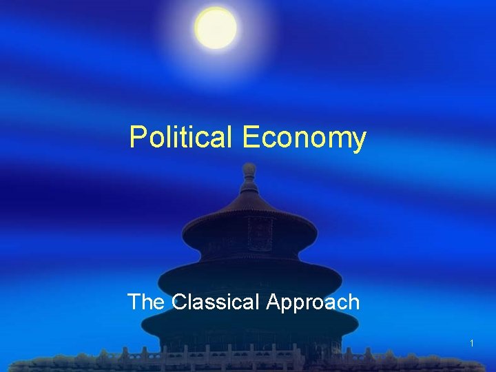 Political Economy The Classical Approach 1 