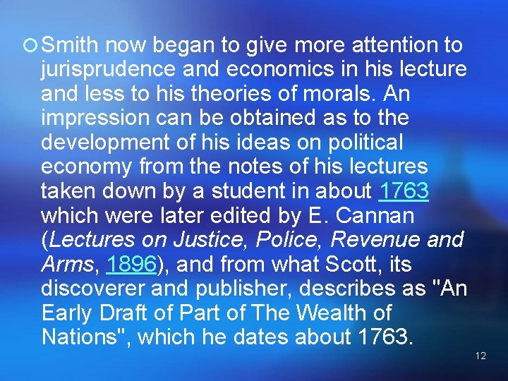 ¡ Smith now began to give more attention to jurisprudence and economics in his