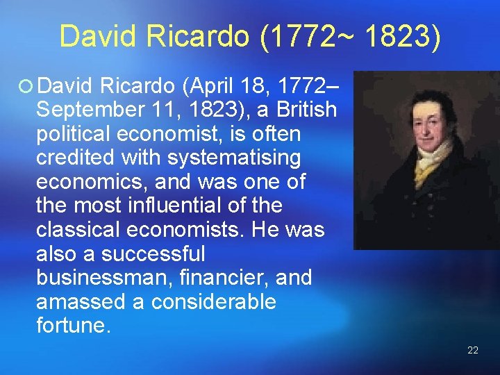 David Ricardo (1772~ 1823) ¡ David Ricardo (April 18, 1772– September 11, 1823), a