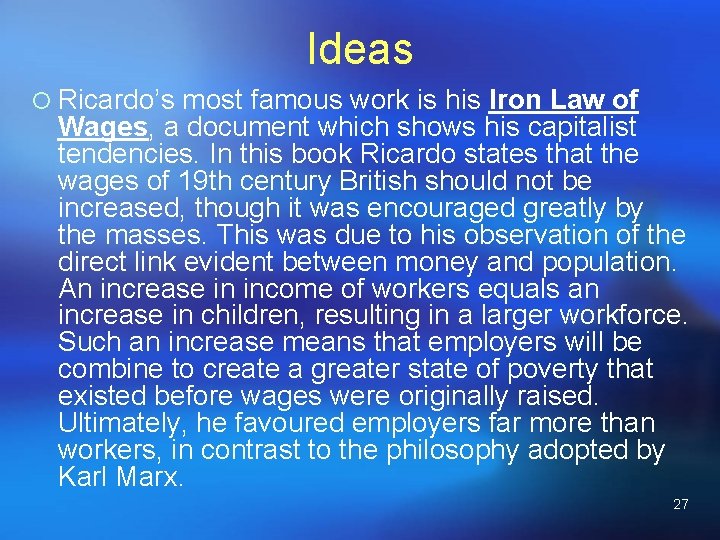 Ideas ¡ Ricardo’s most famous work is his Iron Law of Wages, a document