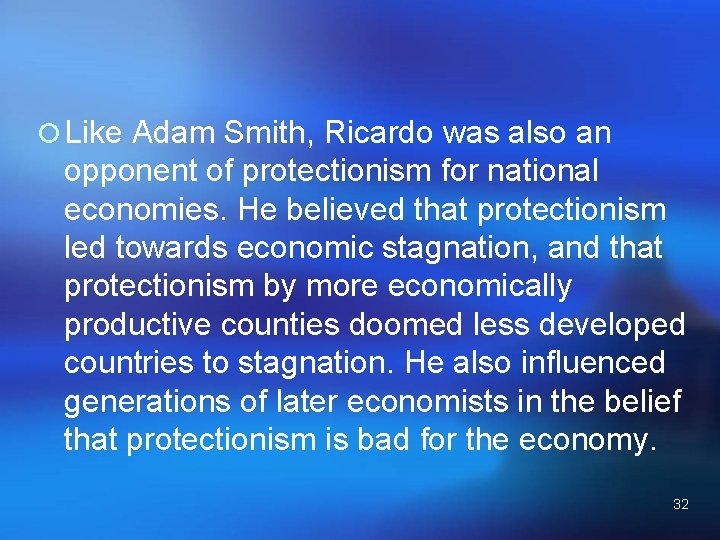 ¡ Like Adam Smith, Ricardo was also an opponent of protectionism for national economies.