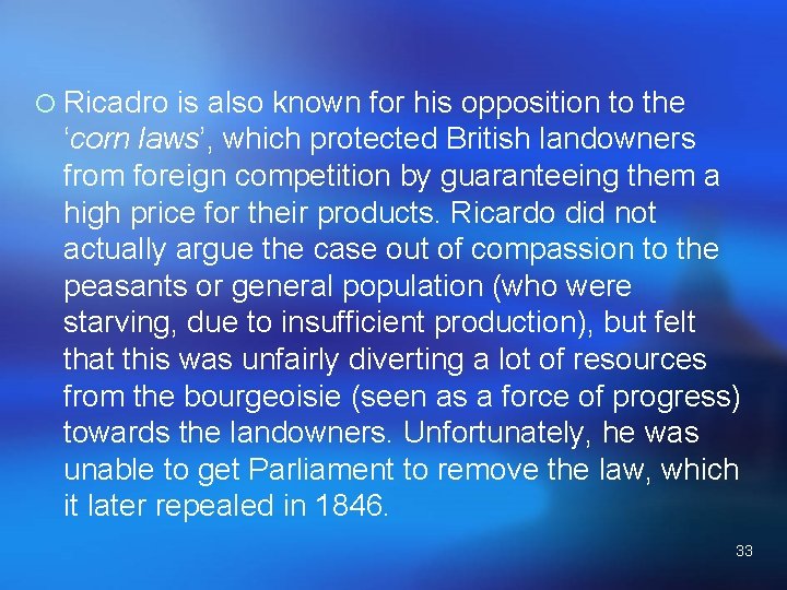 ¡ Ricadro is also known for his opposition to the ‘corn laws’, which protected