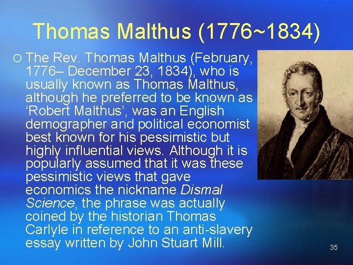Thomas Malthus (1776~1834) ¡ The Rev. Thomas Malthus (February, 1776– December 23, 1834), who