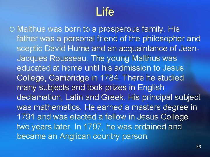 Life ¡ Malthus was born to a prosperous family. His father was a personal