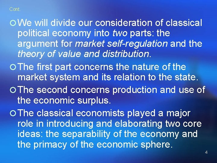 Cont. ¡ We will divide our consideration of classical political economy into two parts: