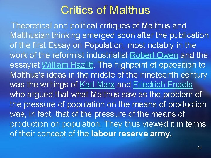 Critics of Malthus Theoretical and political critiques of Malthus and Malthusian thinking emerged soon