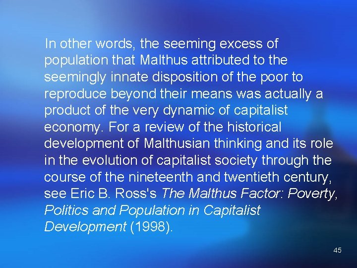 In other words, the seeming excess of population that Malthus attributed to the seemingly
