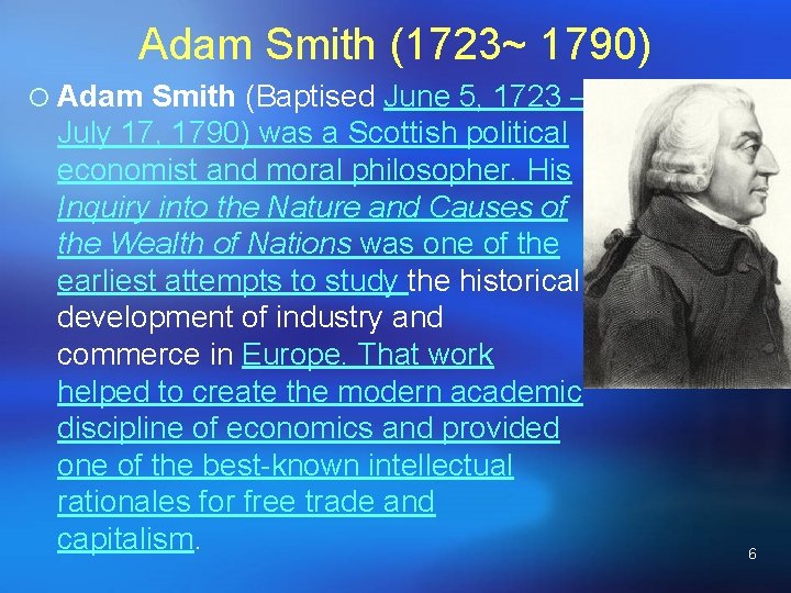Adam Smith (1723~ 1790) ¡ Adam Smith (Baptised June 5, 1723 – July 17,