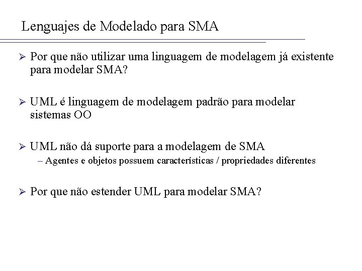 Lenguajes de Modelado para SMA Ø Por que não utilizar uma linguagem de modelagem