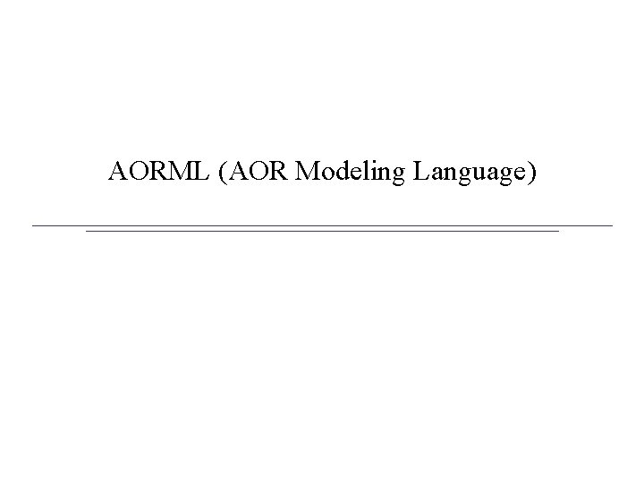 AORML (AOR Modeling Language) 