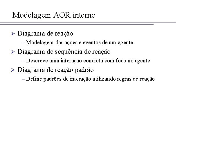 Modelagem AOR interno Ø Diagrama de reação – Modelagem das ações e eventos de