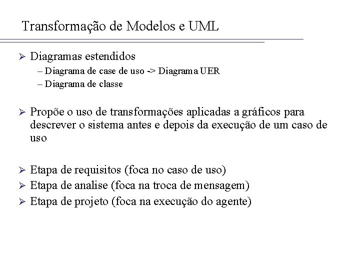 Transformação de Modelos e UML Ø Diagramas estendidos – Diagrama de case de uso