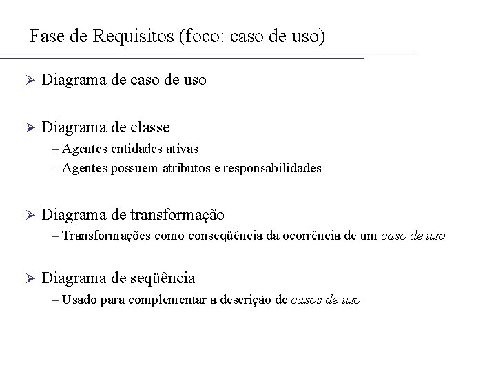 Fase de Requisitos (foco: caso de uso) Ø Diagrama de caso de uso Ø