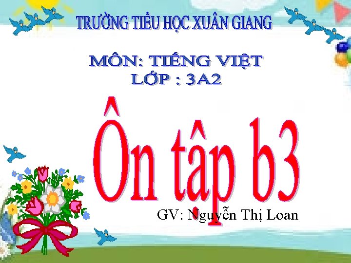 GV: Nguyễn Thị Loan 