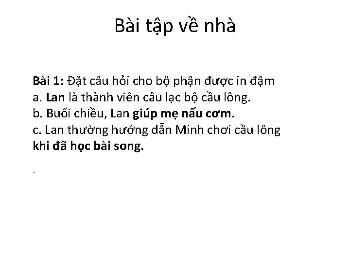 Bài tập về nhà Bài 1: Đặt câu hỏi cho bộ phận được in