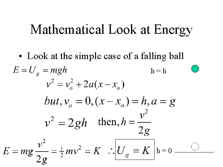 Mathematical Look at Energy • Look at the simple case of a falling ball