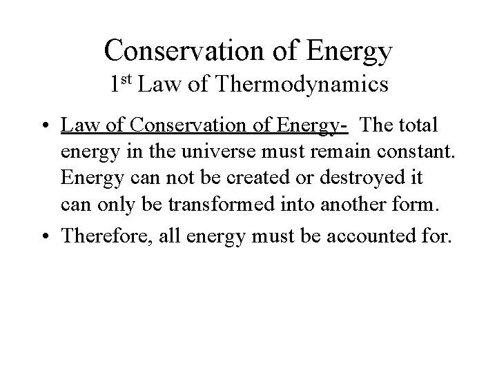 Conservation of Energy 1 st Law of Thermodynamics • Law of Conservation of Energy-