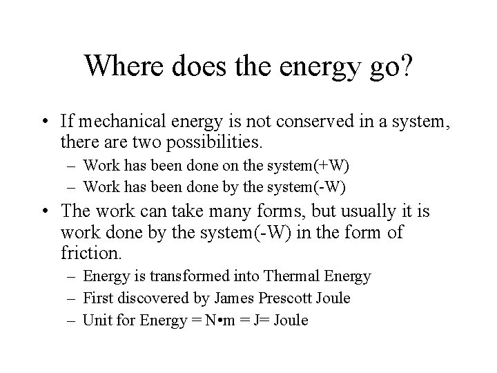 Where does the energy go? • If mechanical energy is not conserved in a