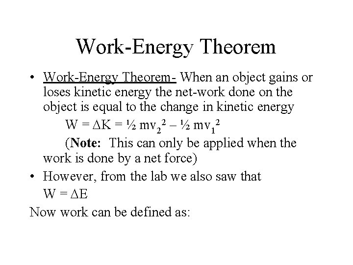 Work-Energy Theorem • Work-Energy Theorem- When an object gains or loses kinetic energy the