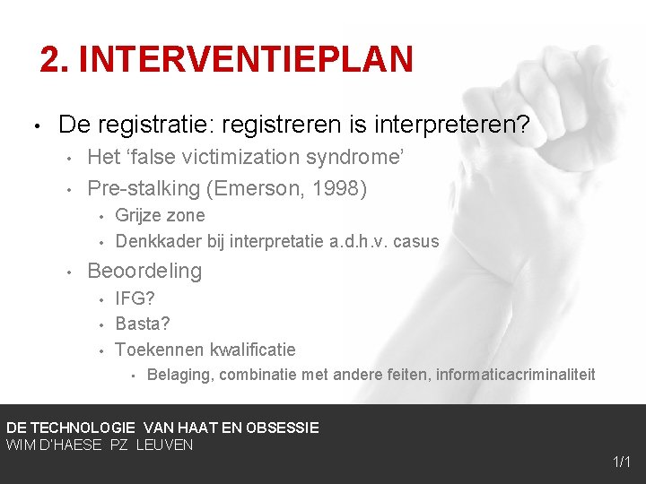 2. INTERVENTIEPLAN • De registratie: registreren is interpreteren? • • Het ‘false victimization syndrome’