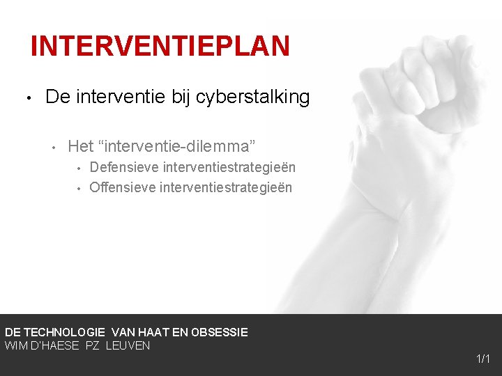 INTERVENTIEPLAN • De interventie bij cyberstalking • Het “interventie-dilemma” • • Defensieve interventiestrategieën Offensieve