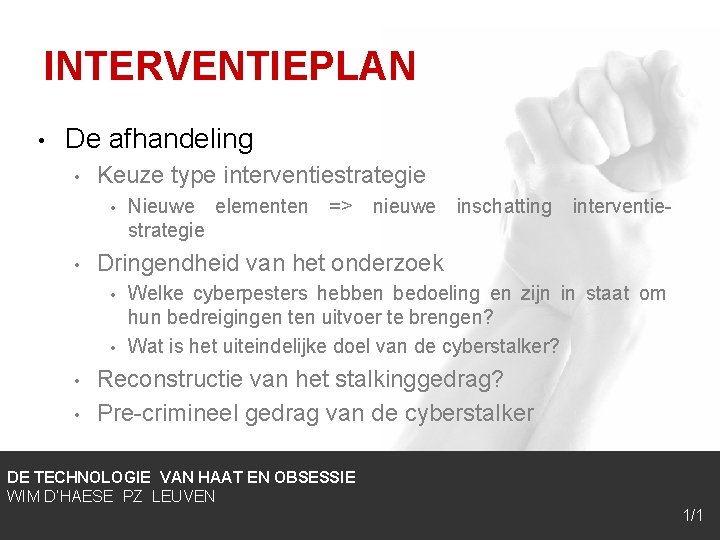 INTERVENTIEPLAN • De afhandeling • Keuze type interventiestrategie • • => nieuwe inschatting interventie-