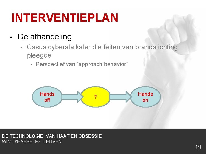 INTERVENTIEPLAN • De afhandeling • Casus cyberstalkster die feiten van brandstichting pleegde • Perspectief