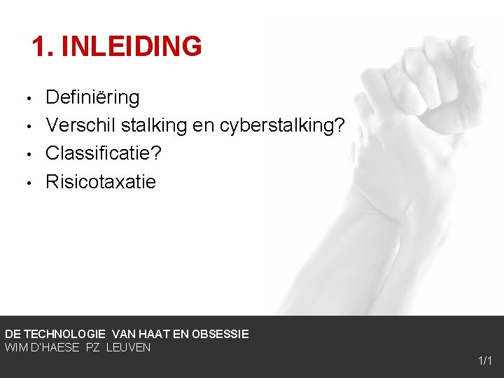 1. INLEIDING • • Definiëring Verschil stalking en cyberstalking? Classificatie? Risicotaxatie DE TECHNOLOGIE VAN