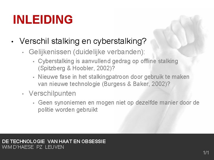 INLEIDING • Verschil stalking en cyberstalking? • Gelijkenissen (duidelijke verbanden): • • • Cyberstalking