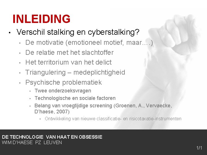 INLEIDING • Verschil stalking en cyberstalking? • • • De motivatie (emotioneel motief, maar….