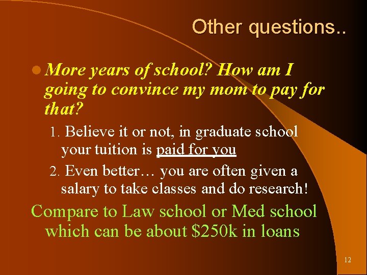 Other questions. . l More years of school? How am I going to convince