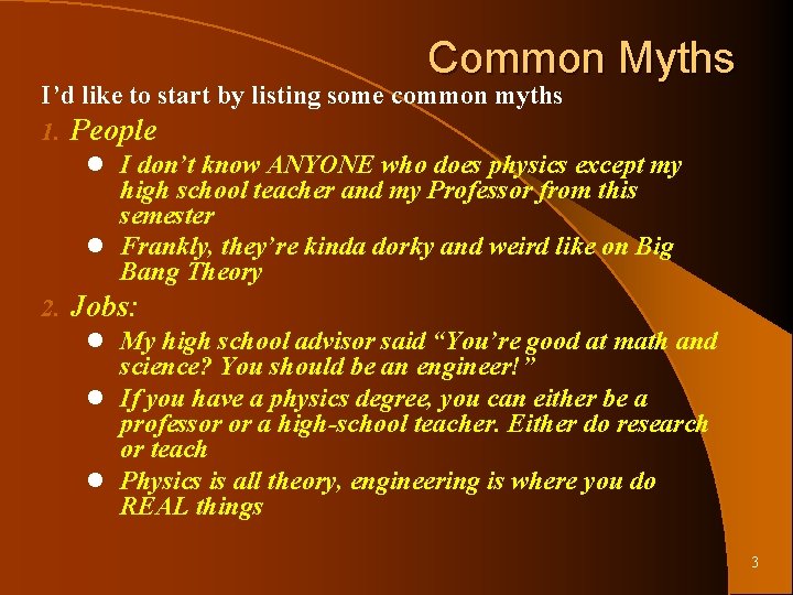 Common Myths I’d like to start by listing some common myths 1. People l