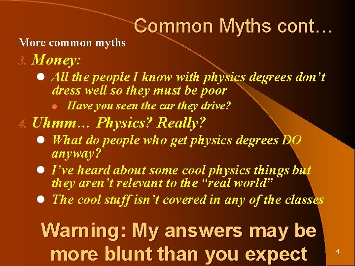 More common myths Common Myths cont… 3. Money: l All the people I know