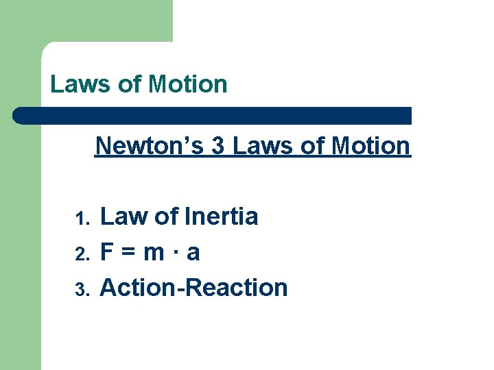 Laws of Motion Newton’s 3 Laws of Motion 1. 2. 3. Law of Inertia